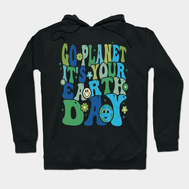 GO PLANET ITS YOUR EARTH DAY Hoodie by rhazi mode plagget